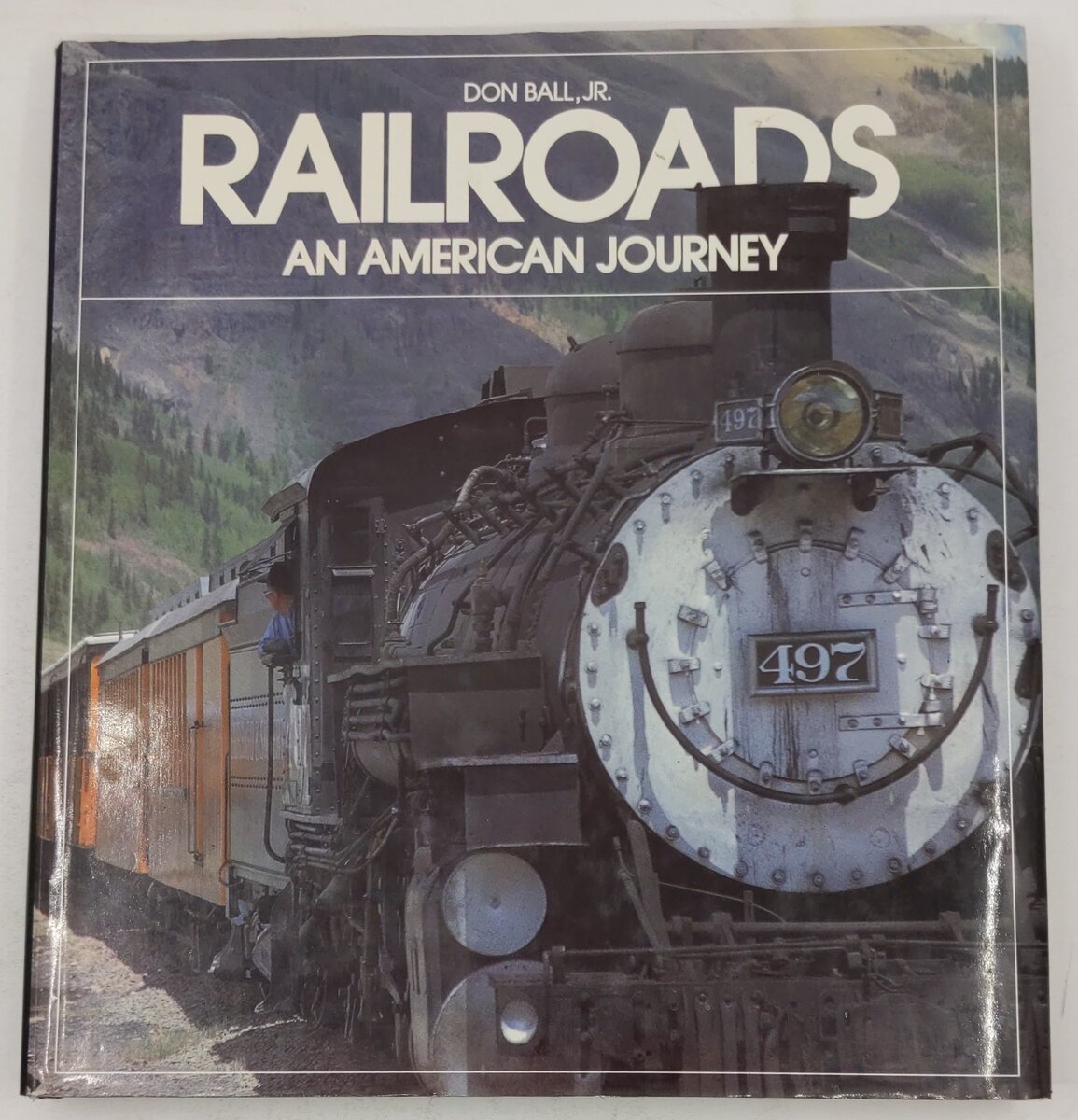 Railroads An American Journey Hardcover Book By Don Ball Jr. VG