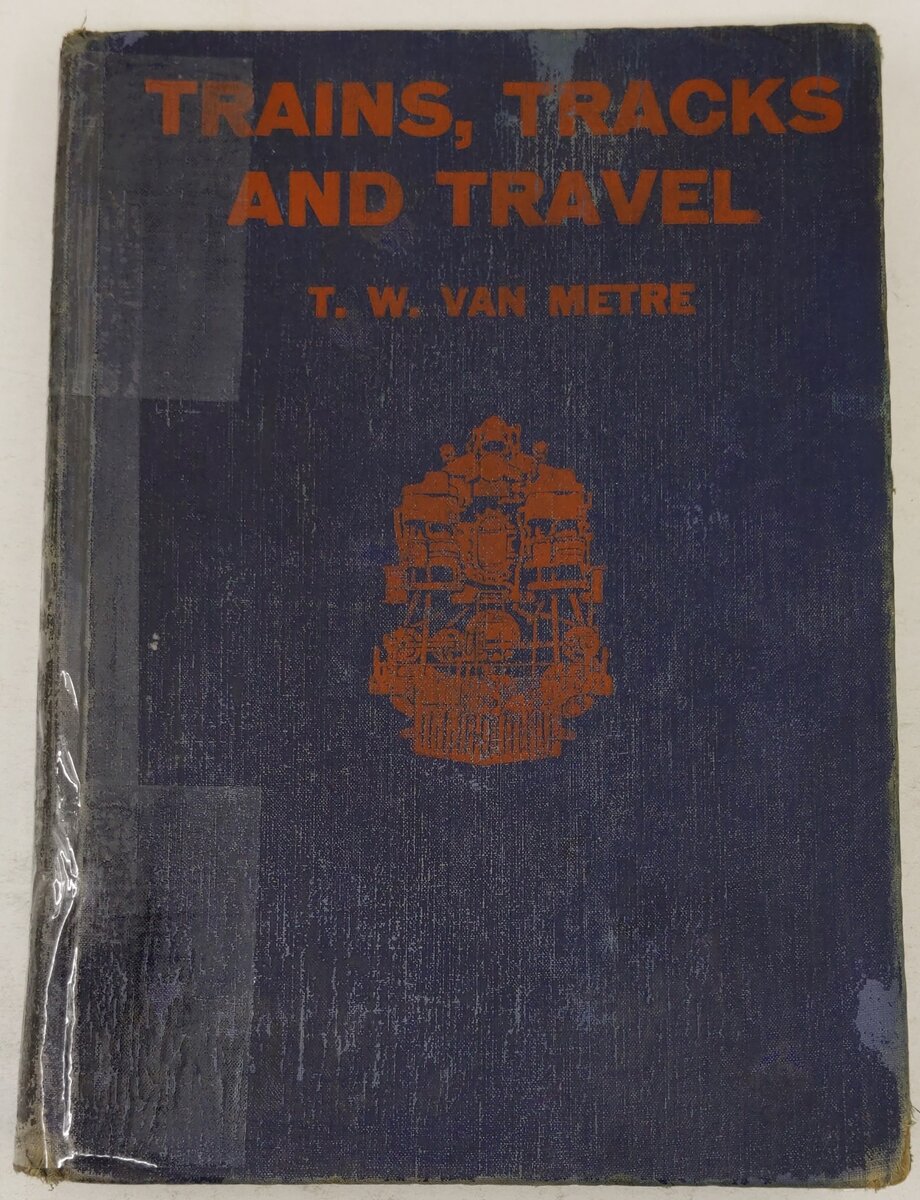 Trains Tracks and Travel Hardcover Book By T.W. Van Metre