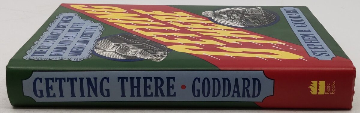 Getting There Hardcover Book By Stephen B. Goddard EX