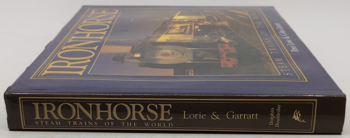 Ironhorse Steam Trains of the World Hardcover Book By Peter Lorie, Colin Garratt EX