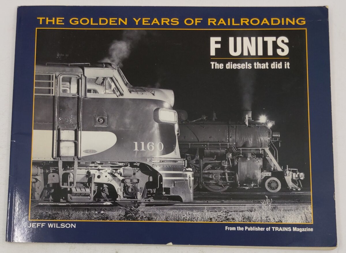 F Units: The Diesels That Did It Paperback Book By Jeff Wilson VG