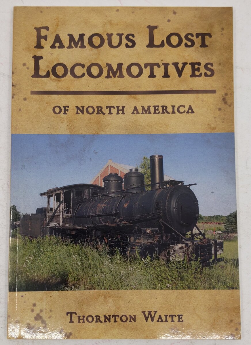 Famous Lost Locomotives Of North America Paperback Book By Thornton Waite EX