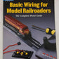Basic Wiring for Model Railroaders Paperback Book By Rick Selby VG