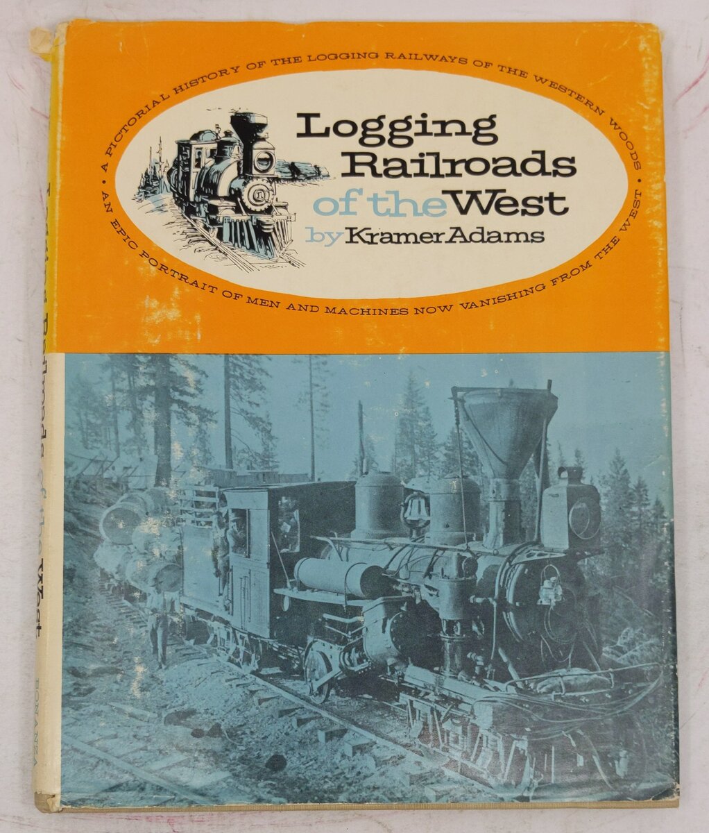 Logging railroads of the West Hardcover Book By Kramer Adams VG