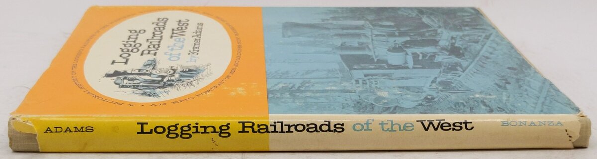 Logging railroads of the West Hardcover Book By Kramer Adams VG