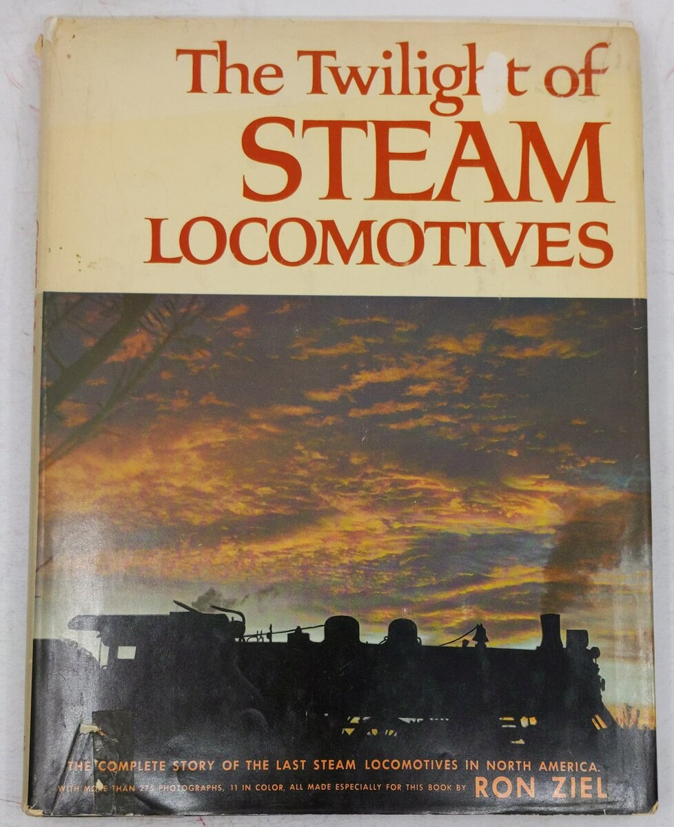 The twilight of steam locomotives Hardcover Book By Ron Ziel VG