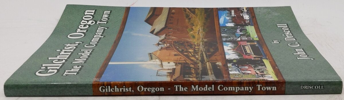 Gilchrist, Oregon: The Model Company Town Paperback Book By John C. Driscoll EX