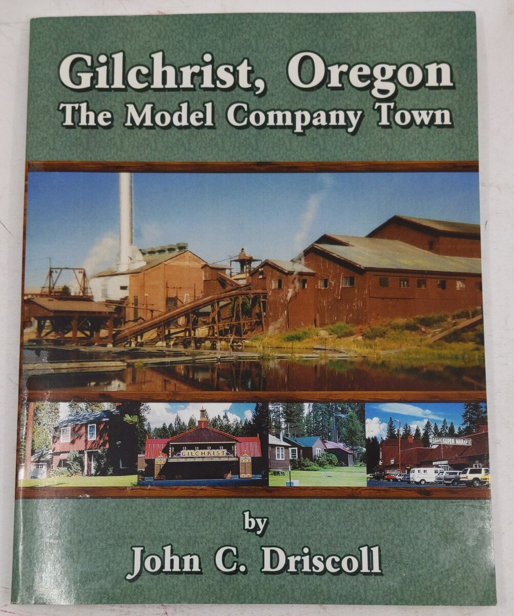 Gilchrist, Oregon: The Model Company Town Paperback Book By John C. Driscoll EX