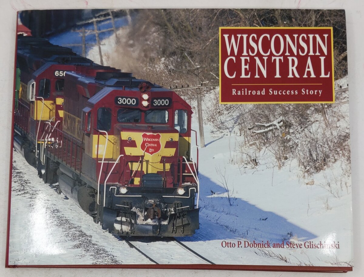Wisconsin Central Hardcover Book By Otto R. Dobnick & Steve Glischinski EX
