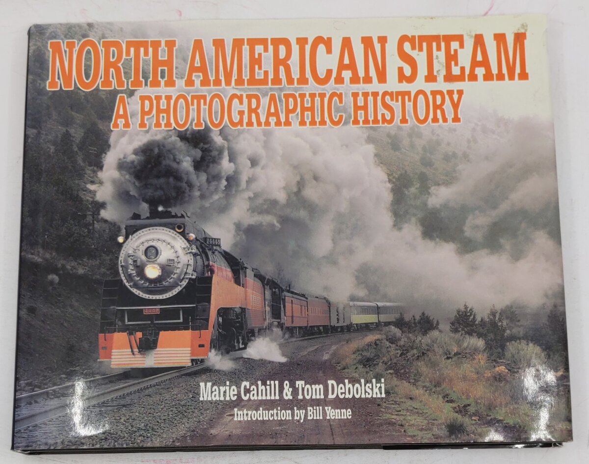 North American Steam Hardcover Book By Marie Cahill & Tom Debolski VG