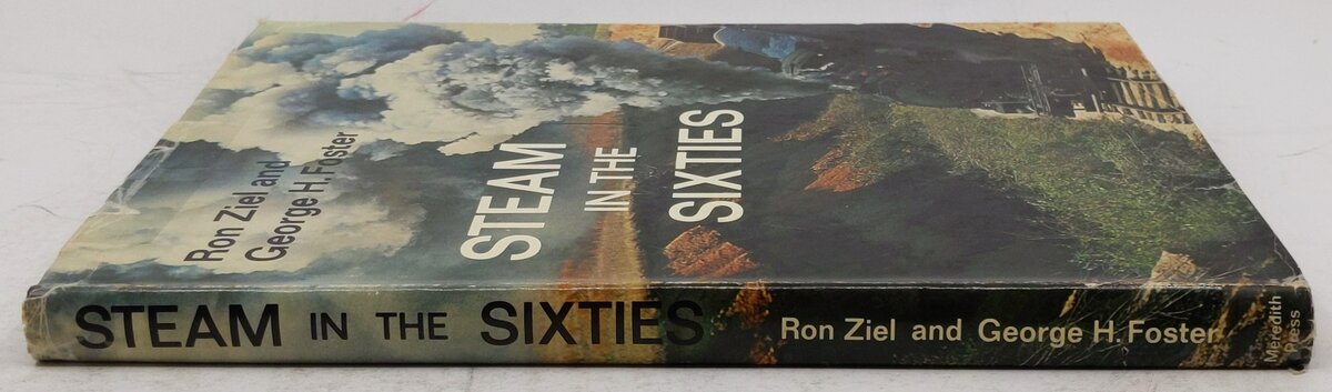 Steam in the Sixties Hardcover Book By Ron Ziel, George H. Foster VG