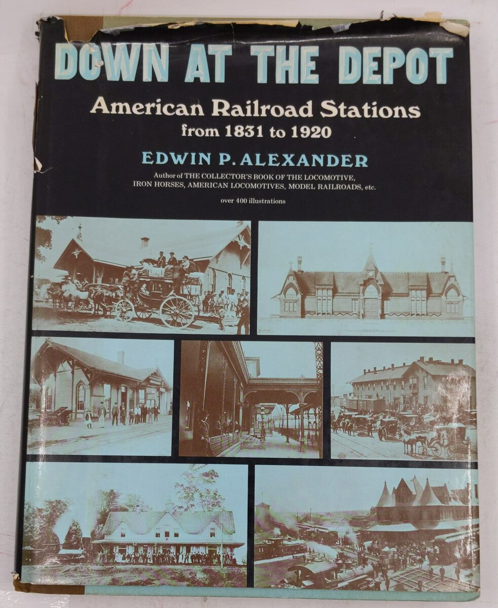 Down at the Depot Hardcover Book By Edwin P. Alexander VG