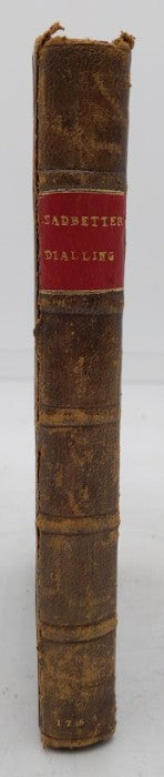 Mechanick Dialling or, The New Art of Shadows by Charles Leadbetter [1756]