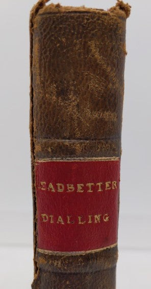 Mechanick Dialling or, The New Art of Shadows by Charles Leadbetter [1756]