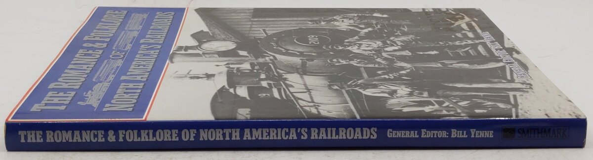 The Romance & Folklore Of North America's Railroads Hardcover Book By Bill Yenne VG
