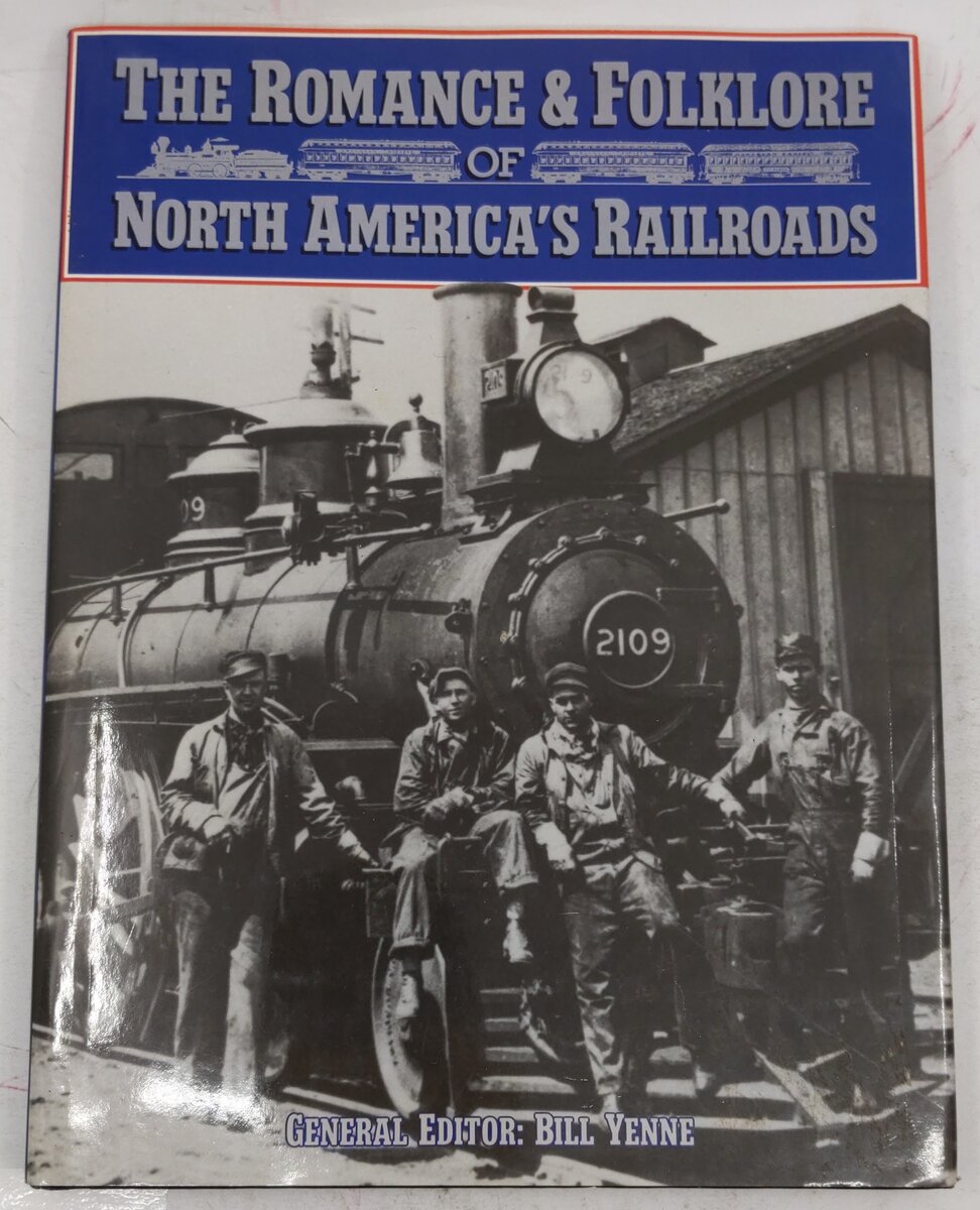 The Romance & Folklore Of North America's Railroads Hardcover Book By Bill Yenne VG