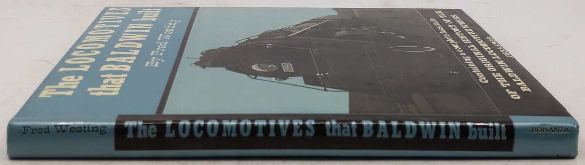 The Locomotives That Baldwin Built Hardcover Book By Fred Westing VG