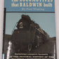 The Locomotives That Baldwin Built Hardcover Book By Fred Westing VG