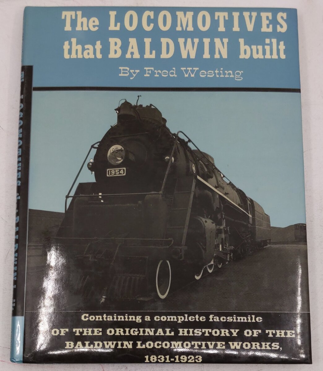 The Locomotives That Baldwin Built Hardcover Book By Fred Westing VG