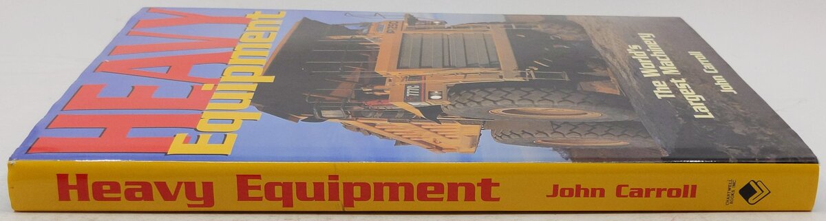 Heavy Equipment:The World's Largest Machinery Hardcover Book By John Carroll EX