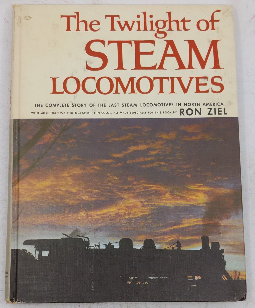 The twilight of steam locomotives Hardcover Book By Ron Ziel VG