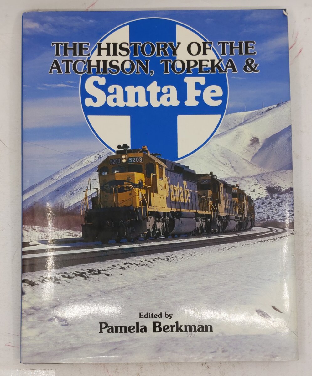 The History Of The Atchison, Topeka & Santa Fe Hardcover Book By Pamela Berkman VG