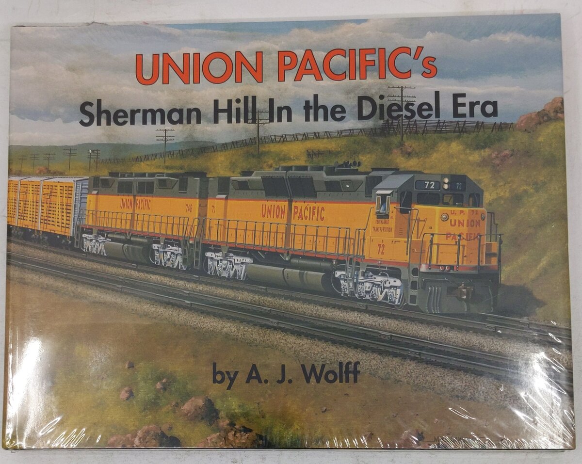 Union Pacific's Sherman Hill in the Diesel Era Hardcover Book By A. J. Wolff MT