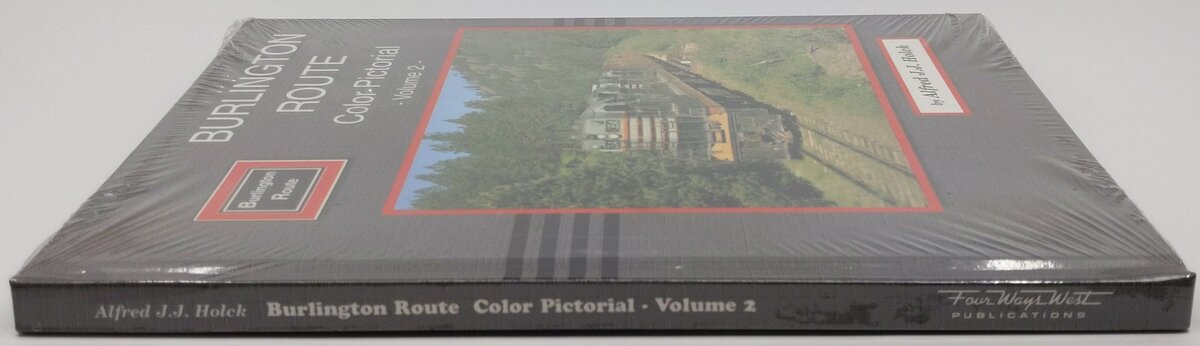 Burlington Route Color Pictorial, Vol.2 Hardcover Book By Alfred J.J. Holck MT