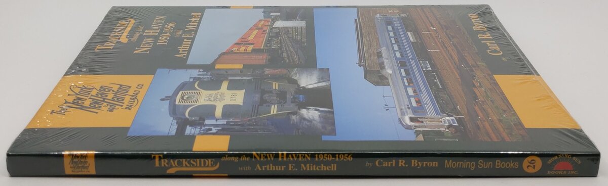Trackside along the New Haven 1950-1956 With Arthur E. Mitchell - Hardcover MT