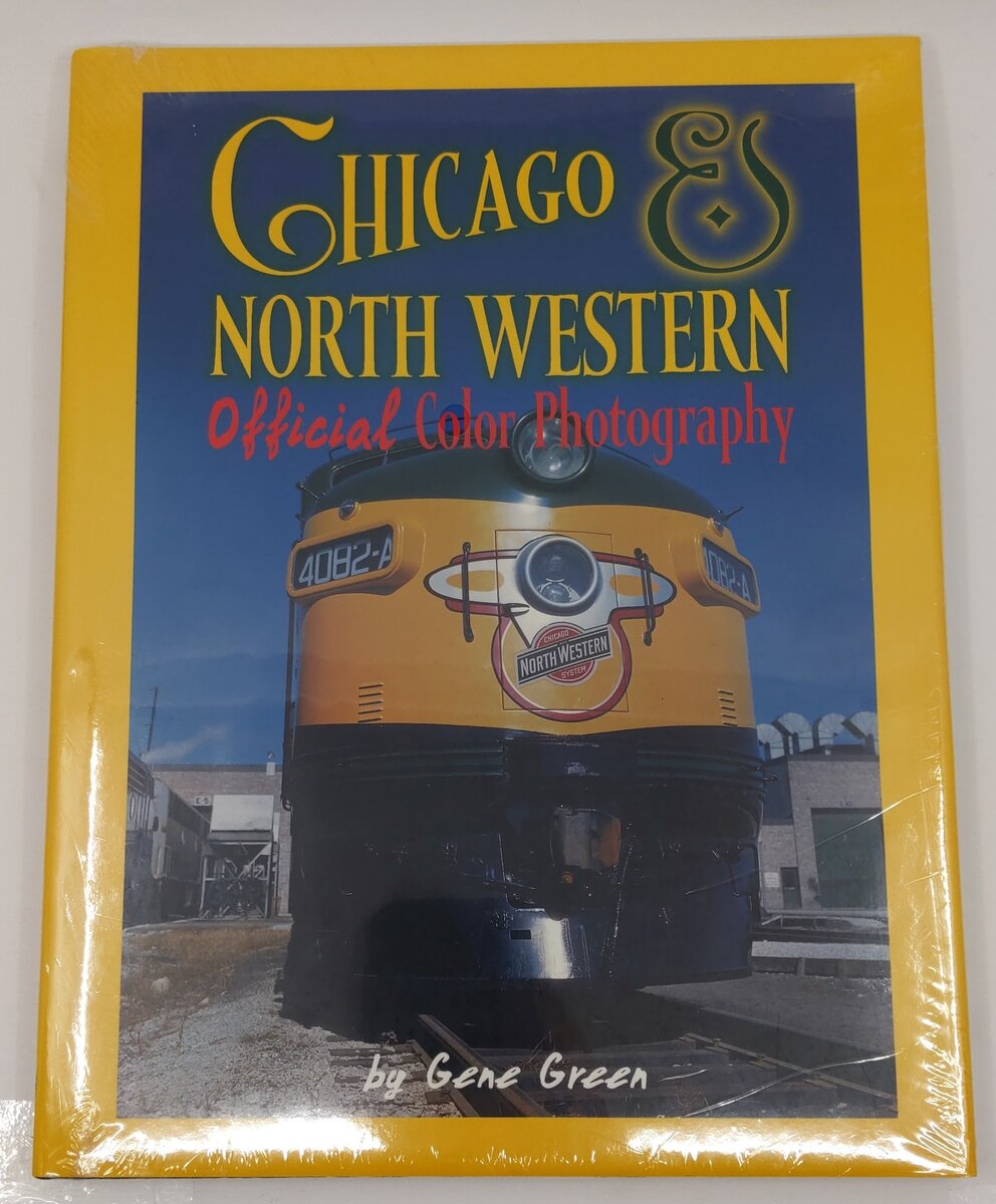 Chicago & North Western official color photography Hardcover Book By Gene Green MT
