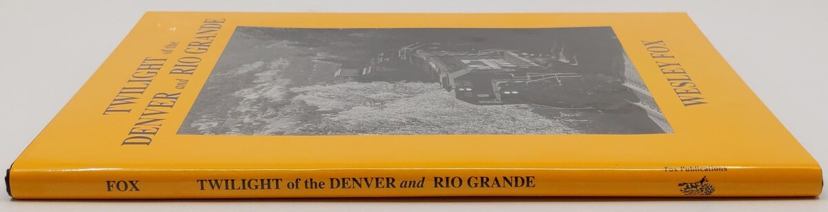 Twilight Of The Denver And Rio Grande Hardcover Book By Wesley Fox EX