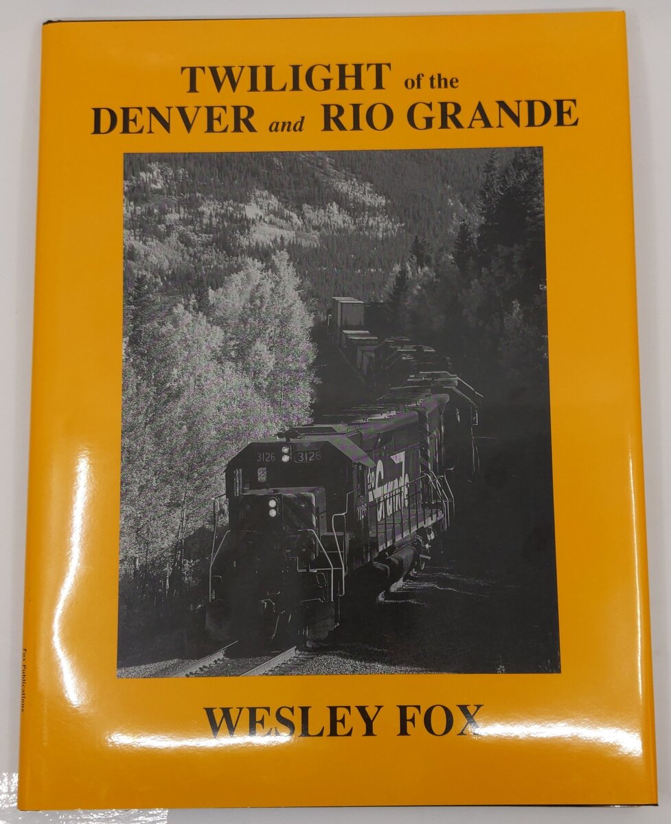 Twilight Of The Denver And Rio Grande Hardcover Book By Wesley Fox EX
