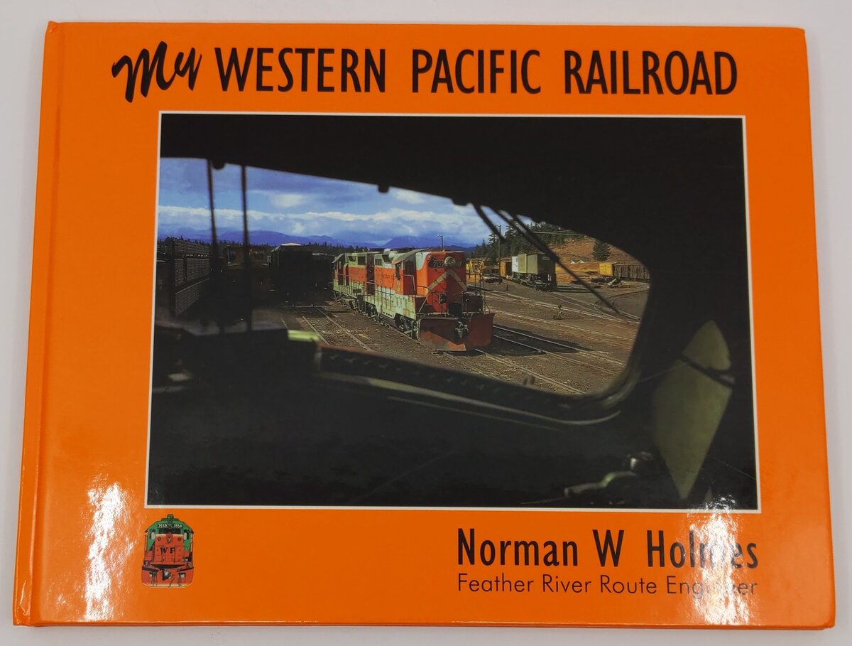 My Western Pacific Railroad Hardcover Book By Norman W. Holmes EX
