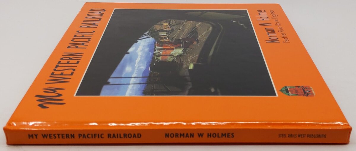 My Western Pacific Railroad Hardcover Book By Norman W. Holmes EX