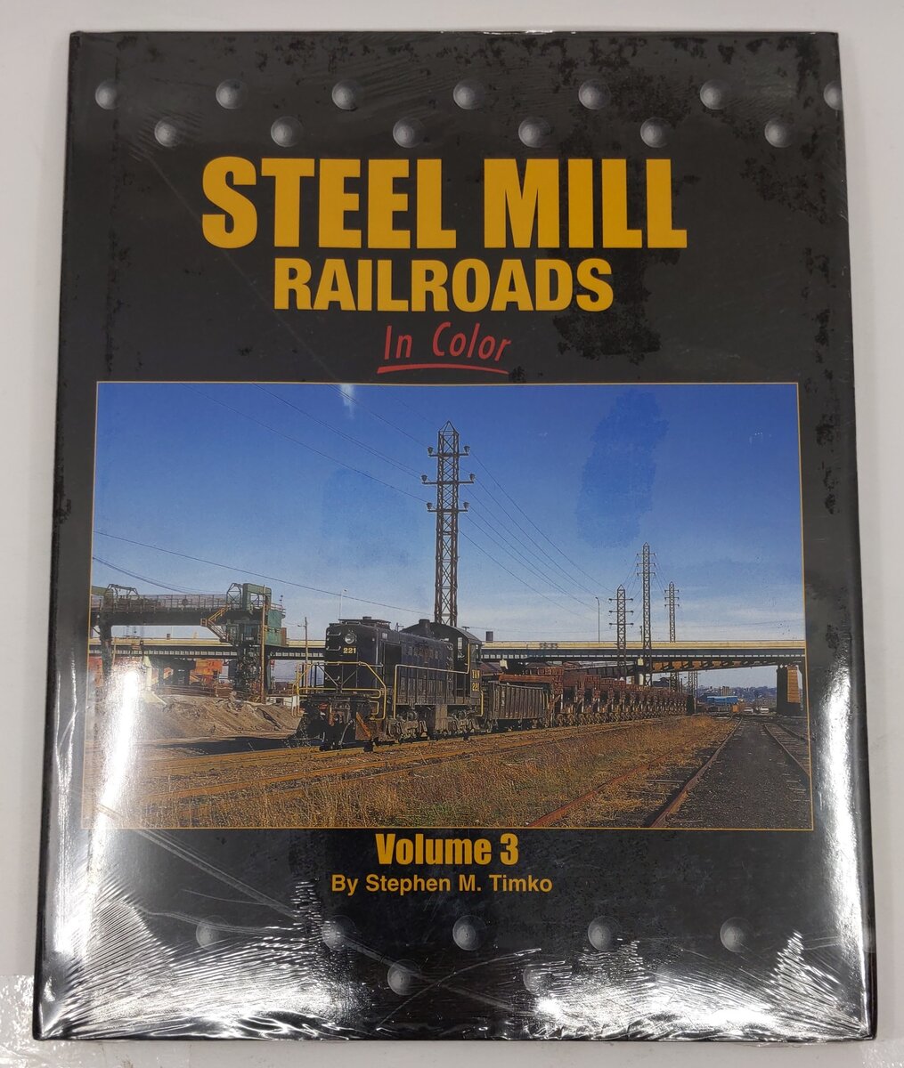 Steel Mill Railroads In Color Vol.3 Hardcover Book By Stephen M. Timko MT