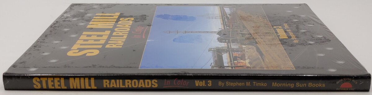 Steel Mill Railroads In Color Vol.3 Hardcover Book By Stephen M. Timko MT