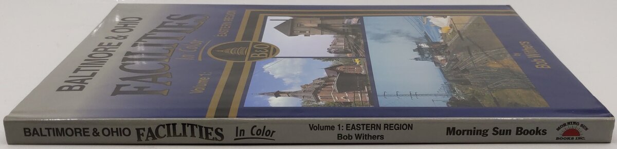 Baltimore & Ohio Facilities In Color Vol.1 Hardcover Book By Bob Withers EX