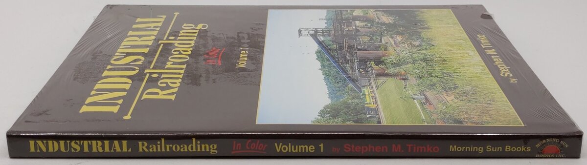 Industrial Railroading In Color Vol.1 Hardcover Book By Stephen M. Timko MT
