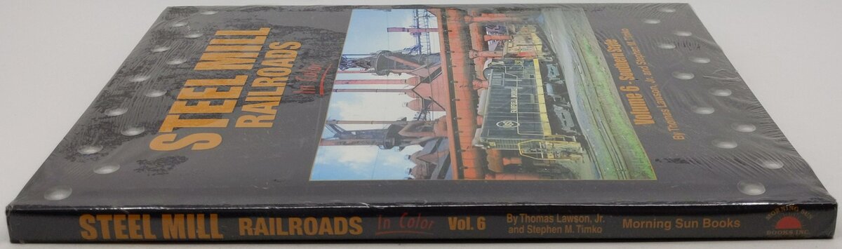Steel Mill Railroads In Color Vol.6 Hardcover Book By Thomas Lawson Jr. MT