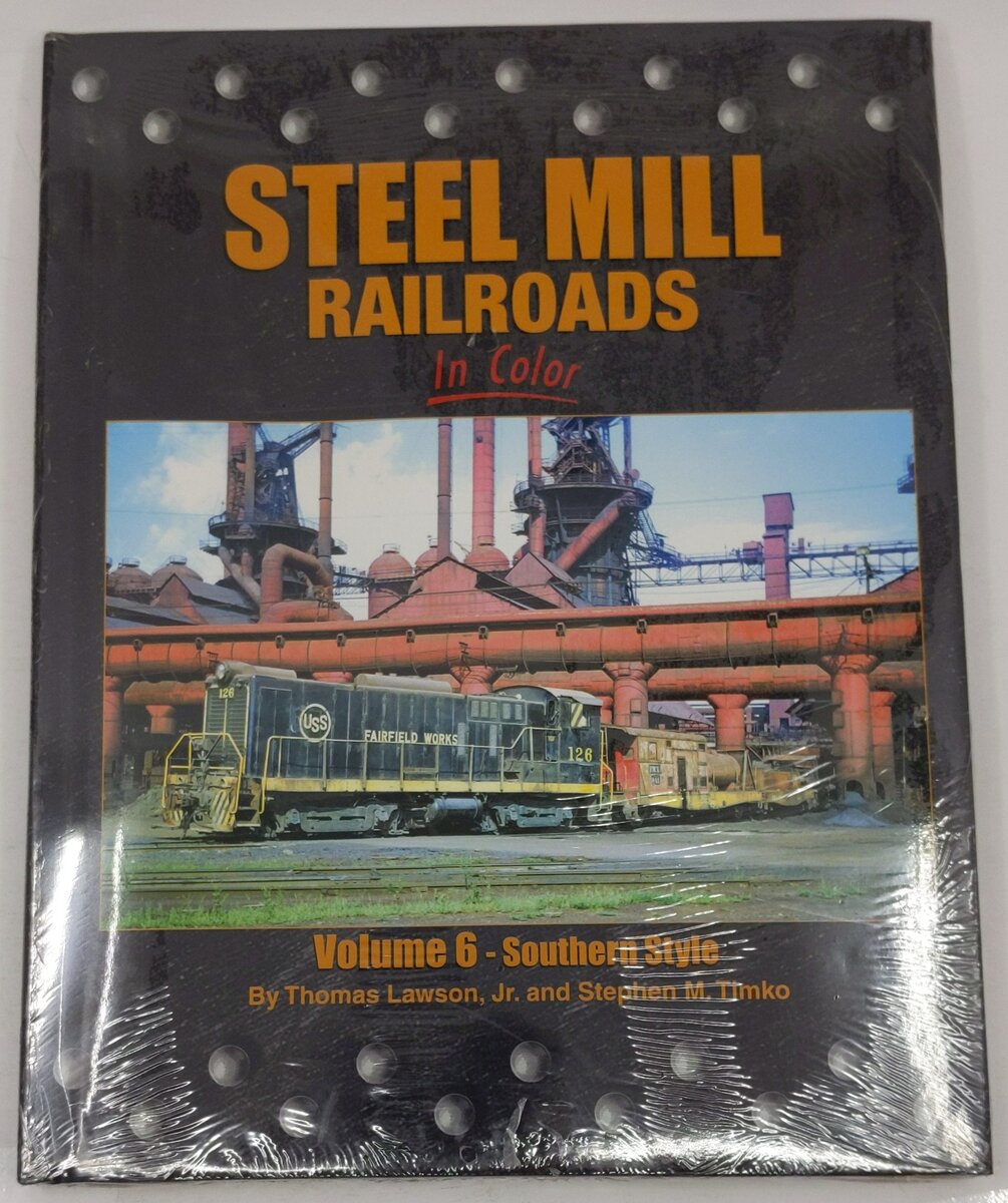Steel Mill Railroads In Color Vol.6 Hardcover Book By Thomas Lawson Jr. MT