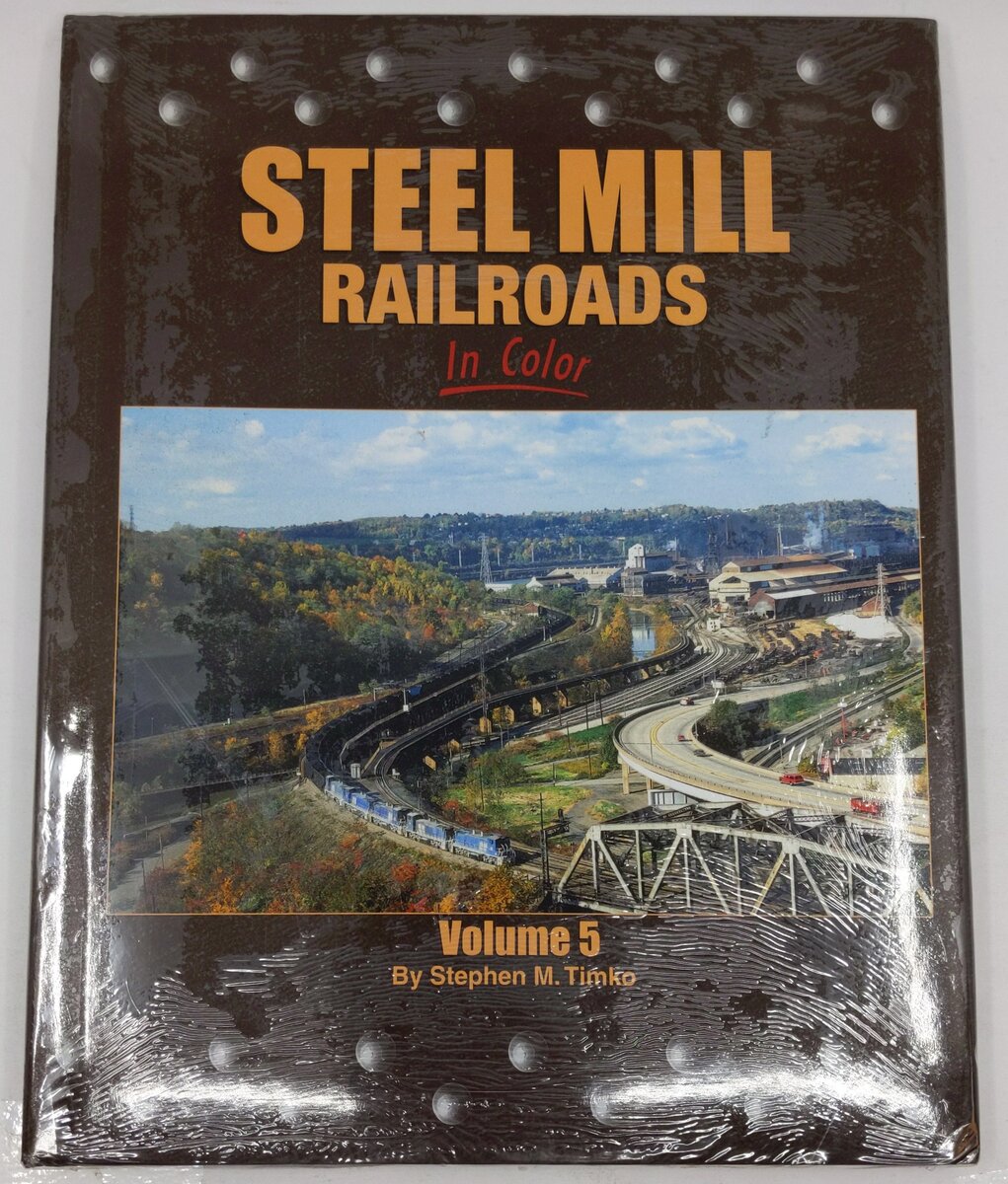 Steel Mill Railroads In Color Vol.5 Hardcover Book By Stephen M. Timko MT