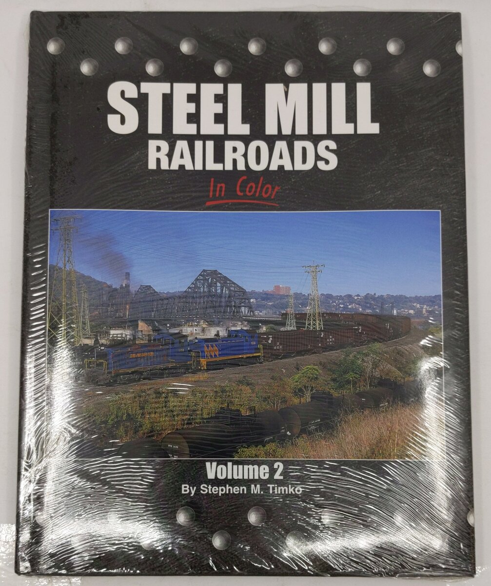 Steel Mill Railroads in Color, Vol.2 Hardcover Book By Stephen M. Timko MT