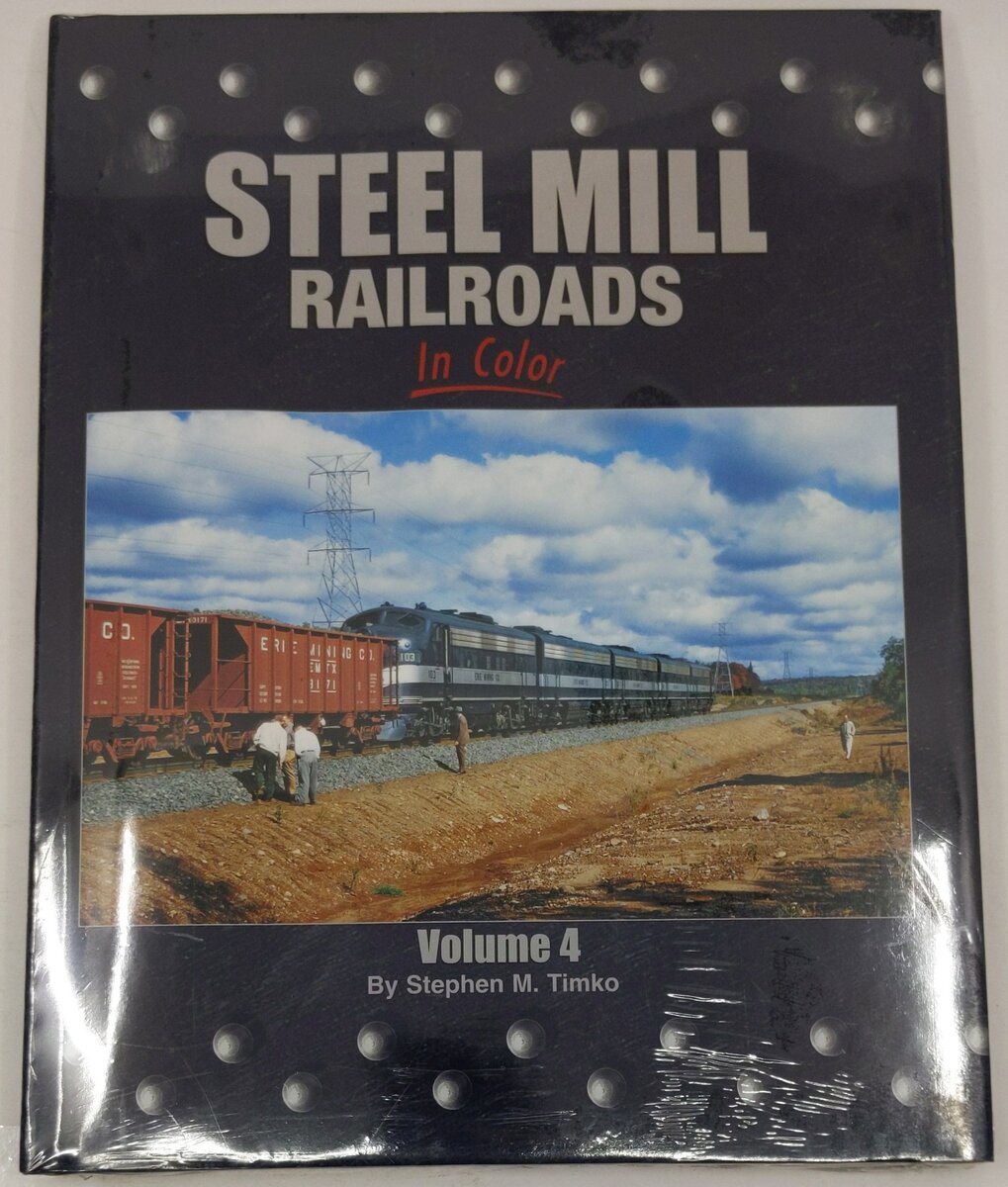 Steel Mill Railroads In Color Vol.4 Hardcover Book By Stephen M. Timko MT