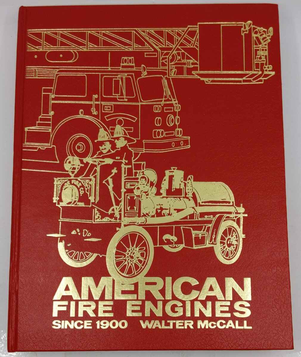 American Fire Engines Since 1900 Hardcover Book By Walter McCall LN