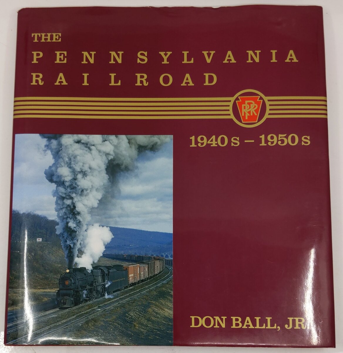 The Pennsylvania Railroad: 1940s-1950s Hardcover Book By Don Ball Jr. VG