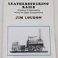 Leatherstocking Rails Paperback Book By Jim Loudon EX