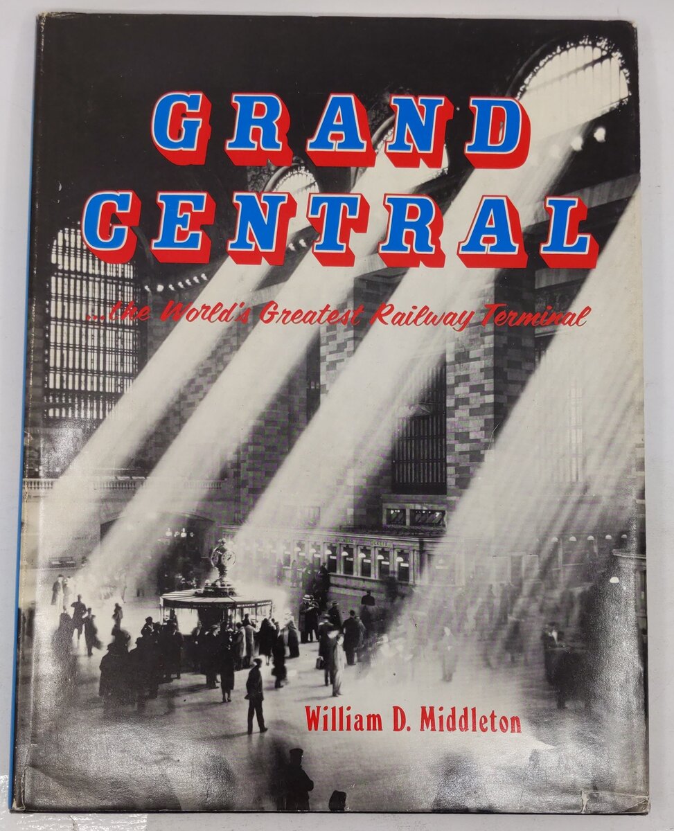 Grand Central, the World's Greatest Railway Terminal Hardcover William Middleton VG