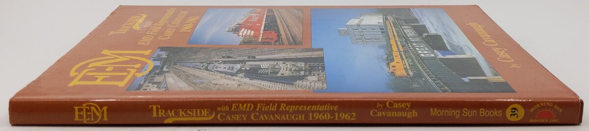 Trackside with EMD Field Representative Casey Cavanaugh 1960-1962 Hardcover Book EX