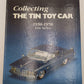 Collecting the Tin Toy Car, 1950-1970 Hardcover Book By Dale Kelley EX
