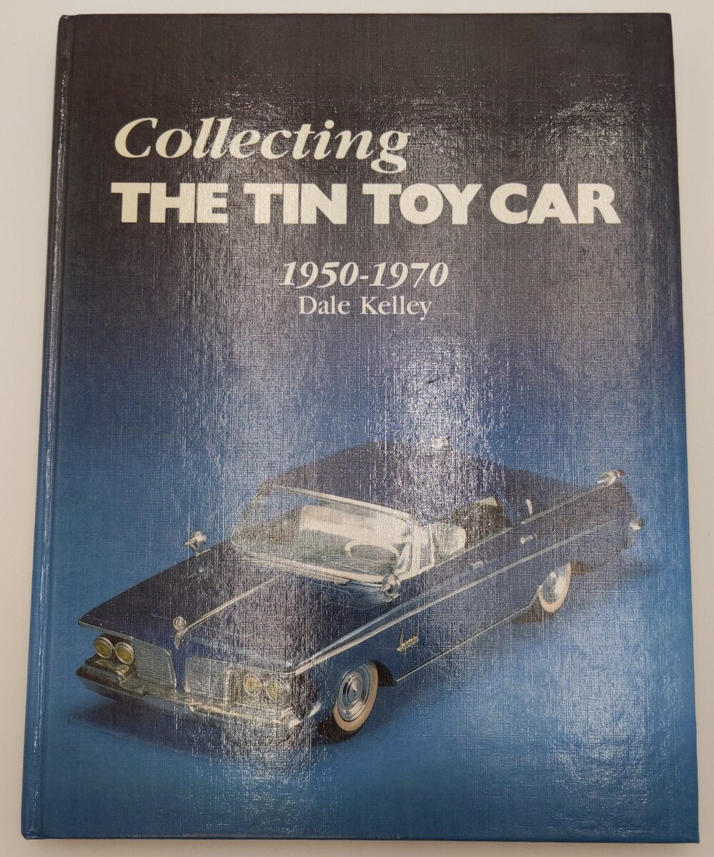 Collecting the Tin Toy Car, 1950-1970 Hardcover Book By Dale Kelley EX